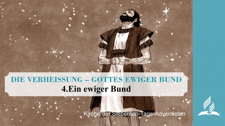 4.EIN EWIGER BUND – DIE VERHEISSUNG–GOTTES EWIGER BUND | Pastor Mag. Kurt Piesslinger