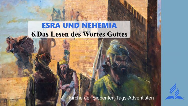 6.DAS LESEN DES WORTES GOTTES – ESRA UND NEHEMIA | Pastor Mag. Kurt Piesslinger