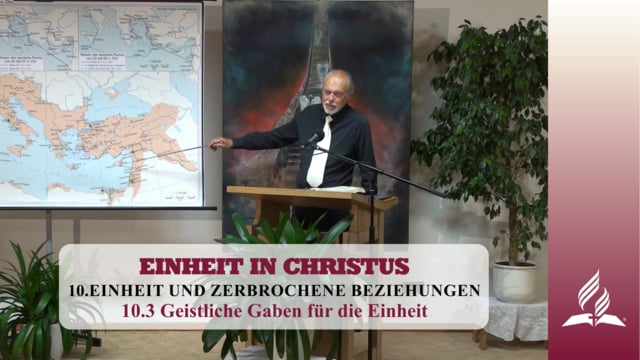 10.3 Geistliche Gaben für die Einheit – EINHEIT UND ZERBROCHENE BEZIEHUNGEN | Pastor Mag. Kurt Piesslinger