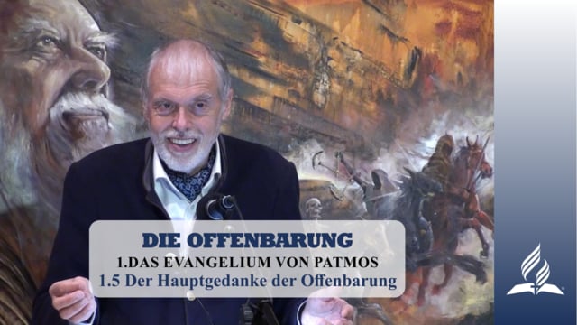 1.5 Der Hauptgedanke der Offenbarung – DAS EVANGELIUM VON PATMOS | Pastor Mag. Kurt Piesslinger
