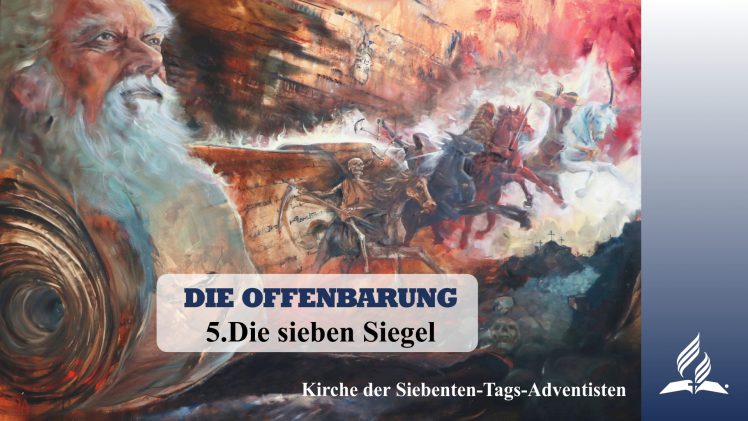 5.DIE SIEBEN SIEGEL – DIE OFFENBARUNG | Pastor Mag. Kurt Piesslinger