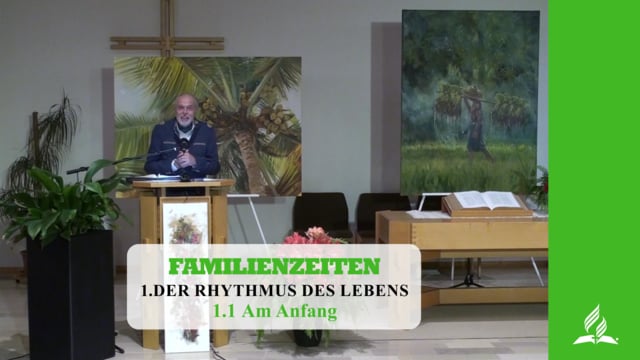 1.1 Am Anfang – DER RHYTHMUS DES LEBENS | Pastor Mag. Kurt Piesslinger
