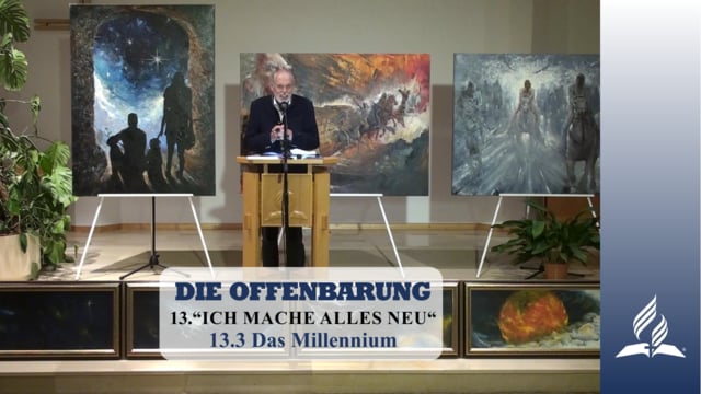 13.3 Das Millennium – ICH MACHE ALLES NEU | Pastor Mag. Kurt Piesslinger