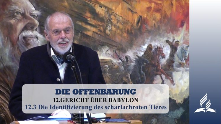 12.3 Die Identifizierung des scharlachroten Tieres – GERICHT ÜBER BABYLON | Pastor Mag. Kurt Piesslinger