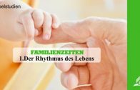 1.DER RHYTHMUS DES LEBENS – FAMILIENZEITEN | Pastor Mag. Kurt Piesslinger