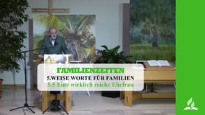5.5 Eine wirklich reiche Ehefrau – WEISE WORTE FÜR FAMILIEN | Pastor Mag. Kurt Piesslinger
