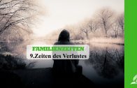 9.ZEITEN DES VERLUSTES – FAMILIENZEITEN | Pastor Mag. Kurt Piesslinger