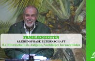 8.4 Elternschaft als Aufgabe, Nachfolger heranzubilden – LEBENSPHASE ELTERNSCHAFT | Pastor Mag. Kurt Piesslinger