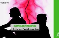 10.KLEINE PROBLEMZEITEN – FAMILIENZEITEN | Pastor Mag. Kurt Piesslinger