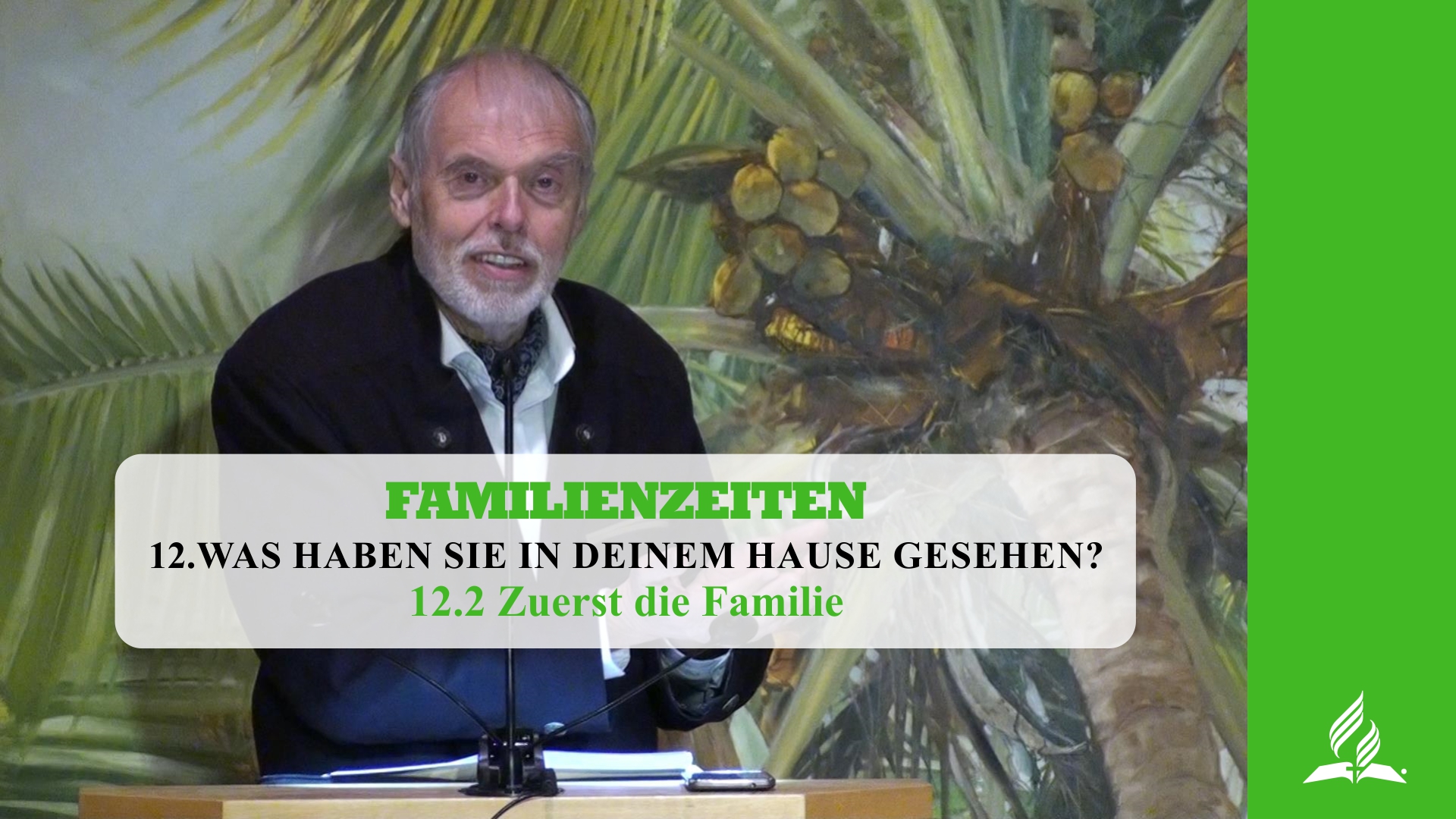 12.2 Zuerst die Familie – WAS HABEN SIE IN DEINEM HAUSE GESEHEN? | Pastor Mag. Kurt Piesslinger
