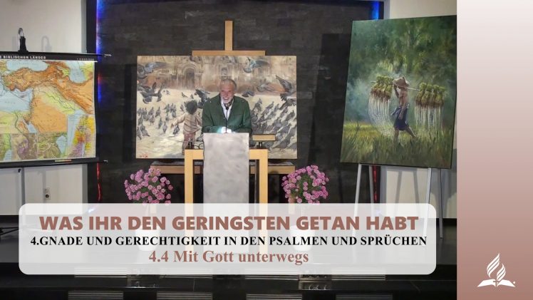 4.4 Mit Gott unterwegs – GNADE UND GERECHTIGKEIT IN DEN PSALMEN UND SPRÜCHEN | Pastor Mag. Kurt Piesslinger