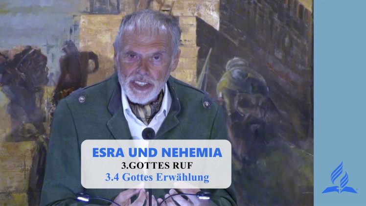 3.4 Gottes Erwählung – GOTTES RUF | Pastor Mag. Kurt Piesslinger