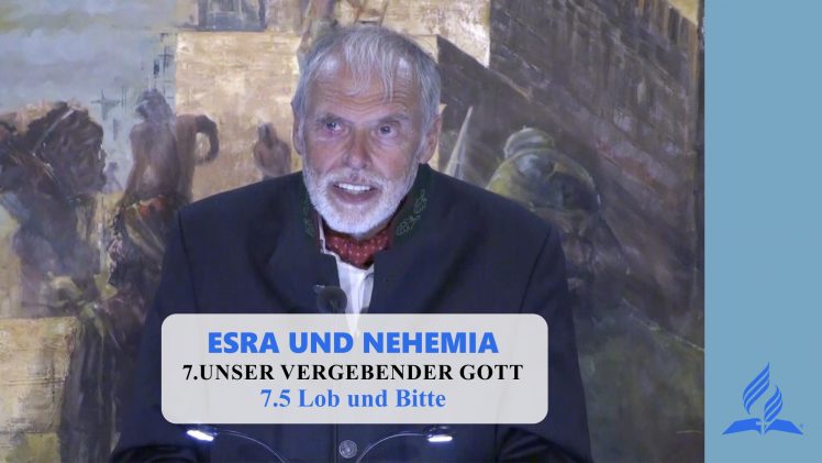 7.5 Lob und Bitte – UNSER VERGEBENDER GOTT | Pastor Mag. Kurt Piesslinger