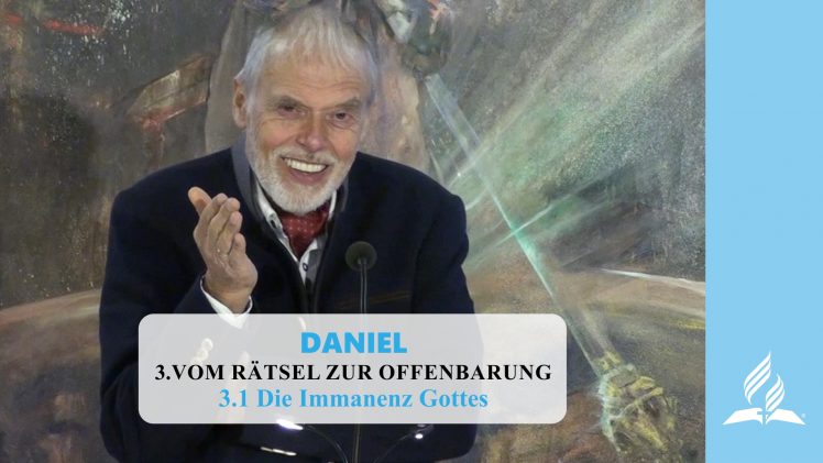 3.1 Die Immanenz Gottes – VOM RÄTSEL ZUR OFFENBARUNG | Pastor Mag. Kurt Piesslinger
