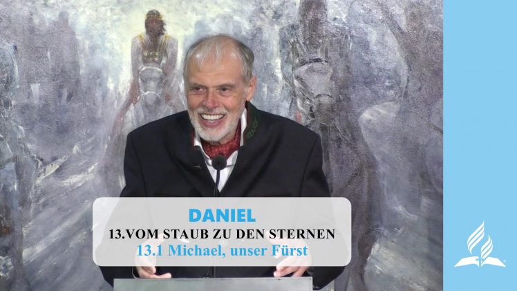 13.1 Michael, unser Fürst – VOM STAUB ZU DEN STERNEN | Pastor Mag. Kurt Piesslinger