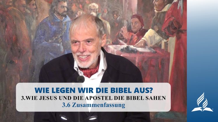 3.6 Zusammenfassung – WIE JESUS UND DIE APOSTEL DIE BIBEL SAHEN | Pastor Mag. Kurt Piesslinger