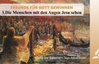 3.DIE MENSCHEN MIT DEN AUGEN JESU SEHEN – FREUNDE FÜR GOTT GEWINNEN | Pastor Mag. Kurt Piesslinger