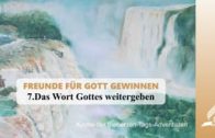 7.DAS WORT GOTTES WEITERGEBEN – FREUNDE FÜR GOTT GEWINNEN | Pastor Mag. Kurt Piesslinger