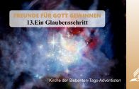 13.EIN GLAUBENSSCHRITT – FREUNDE FÜR GOTT GEWINNEN | Pastor Mag. Kurt Piesslinger