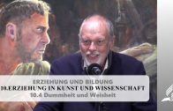 10.4 Dummheit und Weisheit – ERZIEHUNG IN KUNST UND WISSENSCHAFT | Pastor Mag. Kurt Piesslinger