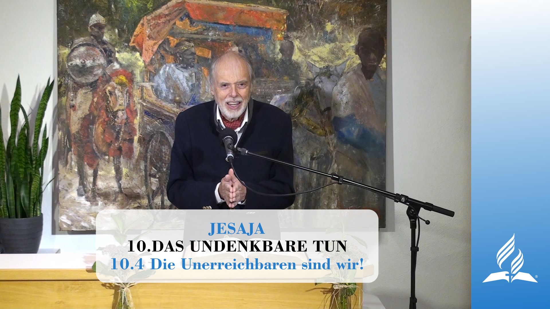10.4 Die Unerreichbaren sind wir! – DAS UNDENKBARE TUN | Pastor Mag. Kurt Piesslinger