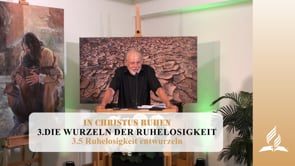 3.5 Ruhelosigkeit entwurzeln – DIE WURZELN DER RUHELOSIGKEIT | Pastor Mag. Kurt Piesslinger