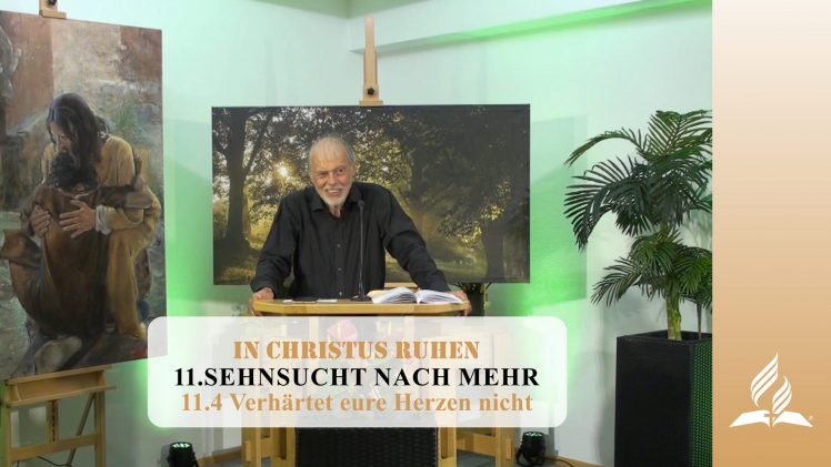 11.4 Verhärtet eure Herzen nicht – SEHNSUCHT NACH MEHR | Pastor Mag. Kurt Piesslinger