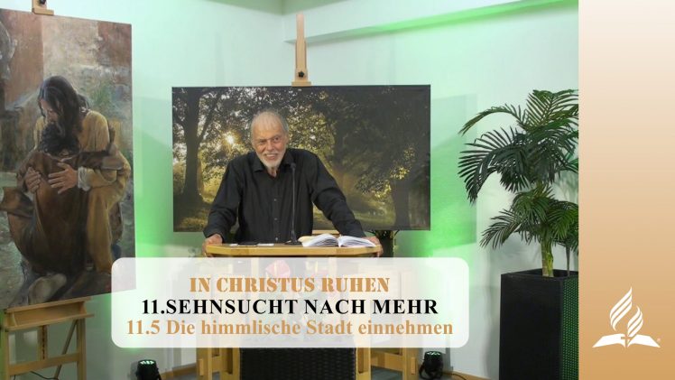 11.5 Die himmlische Stadt einnehmen – SEHNSUCHT NACH MEHR | Pastor Mag. Kurt Piesslinger