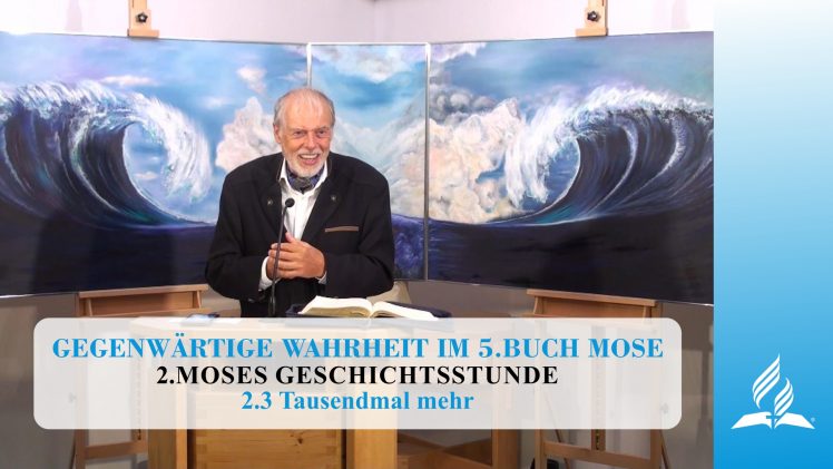 2.3 Tausendmal mehr – MOSES GESCHICHTSSTUNDE | Pastor Mag. Kurt Piesslinger