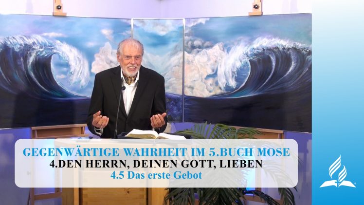 4.5 Das erste Gebot – DEN HERRN, DEINEN GOTT, LIEBEN | Pastor Mag. Kurt Piesslinger