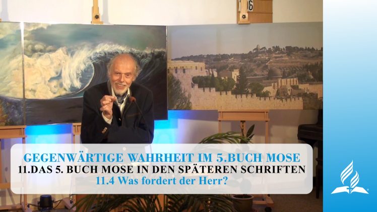 11.4 Was fordert der Herr – DAS 5. BUCH MOSE IN DEN SPÄTEREN SCHRIFTEN | Pastor Mag. Kurt Piesslinger