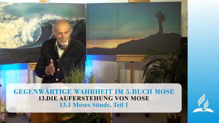 13.1 Moses Sünde, Teil 1 – DIE AUFERSTEHUNG VON MOSE | Pastor Mag. Kurt Piesslinger