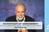 8.0 Einführung – JESUS, DER MITTLER DES NEUEN BUNDES | Pastor Mag. Kurt Piesslinger