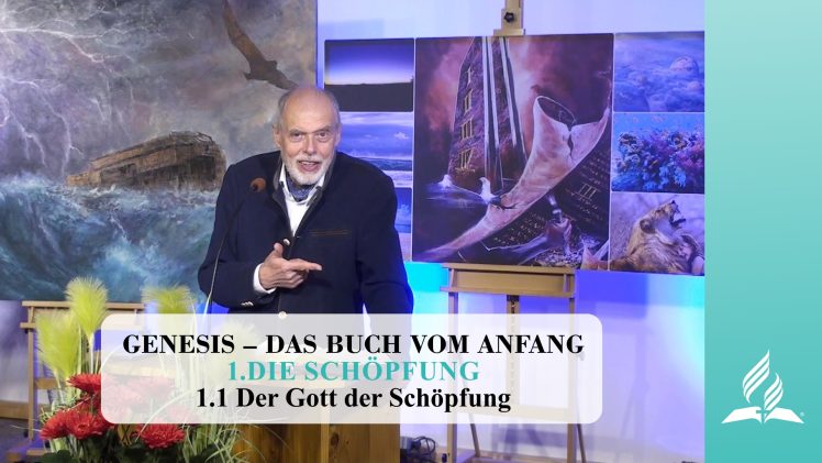 1.1 Der Gott der Schöpfung – DIE SCHÖPFUNG | Pastor Mag. Kurt Piesslinger