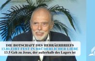 13.5 Geh zu Jesus, der außerhalb des Lagers ist – BLEIBT FEST IN BRÜDERLICHER LIEBE | Pastor Mag. Kurt Piesslinger