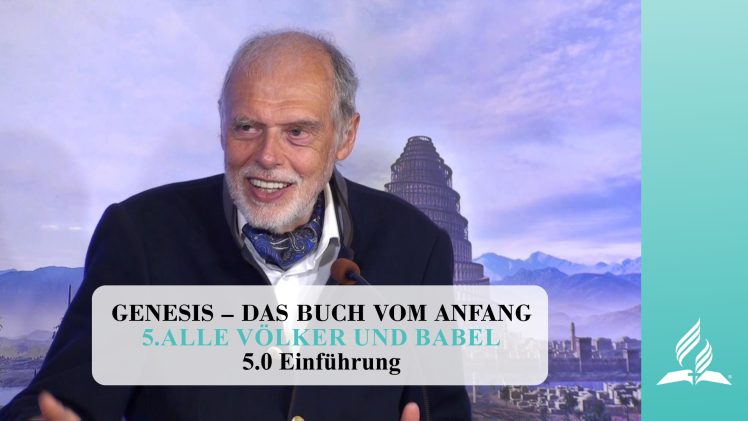 5.0 Einführung – ALLE VÖLKER UND BABEL | Pastor Mag. Kurt Piesslinger