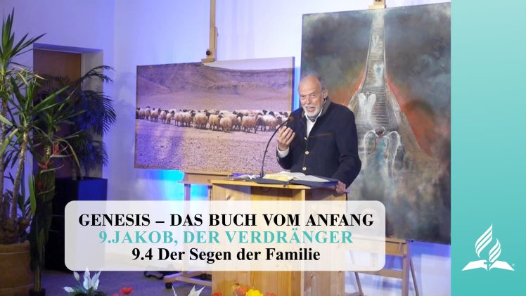 9.4 Der Segen der Familie – JAKOB, DER VERDRÄNGER | Pastor Mag. Kurt Piesslinger