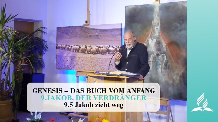 9.5 Jakob zieht weg – JAKOB, DER VERDRÄNGER | Pastor Mag. Kurt Piesslinger