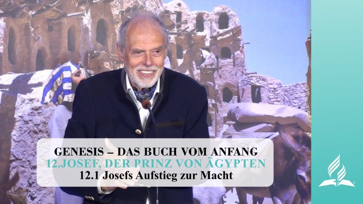 12.1 Josefs Aufstieg zur Macht – JOSEF, DER PRINZ VON ÄGYPTEN | Pastor Mag. Kurt Piesslinger