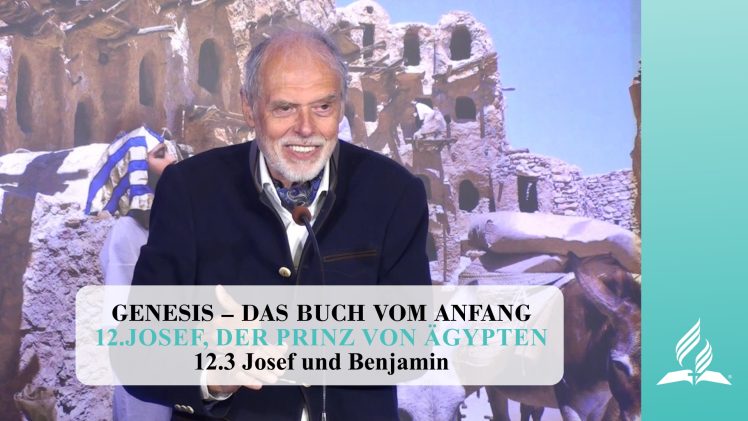 12.3 Josef und Benjamin – JOSEF, DER PRINZ VON ÄGYPTEN | Pastor Mag. Kurt Piesslinger