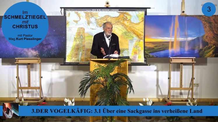 3.1 Über eine Sackgasse ins verheißene Land – DER VOGELKÄFIG | Pastor Mag. Kurt Piesslinger