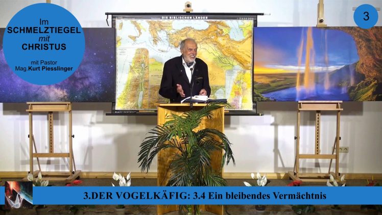 3.4 Ein bleibendes Vermächtnis – DER VOGELKÄFIG | Pastor Mag. Kurt Piesslinger