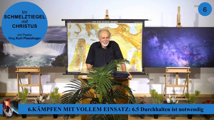 6.5 Durchhalten ist notwendig – KÄMPFEN MIT VOLLEM EINSATZ | Pastor Mag. Kurt Piesslinger