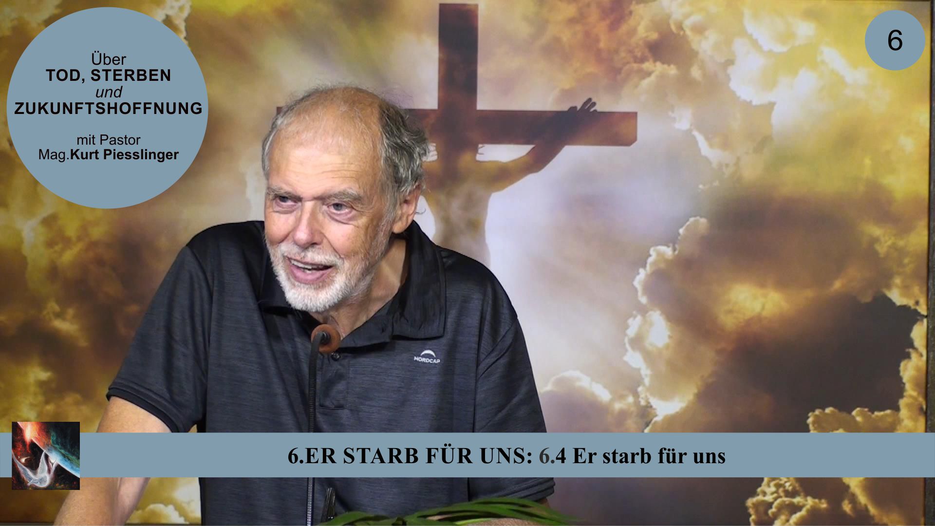 6.4 Er starb für uns – ER STARB FÜR UNS | Pastor Mag. Kurt Piesslinger