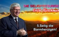 Serie DIE SELIGPREISUNGEN : 5.Selig die Barmherzigen ! | Pastor Erich Hirschmann