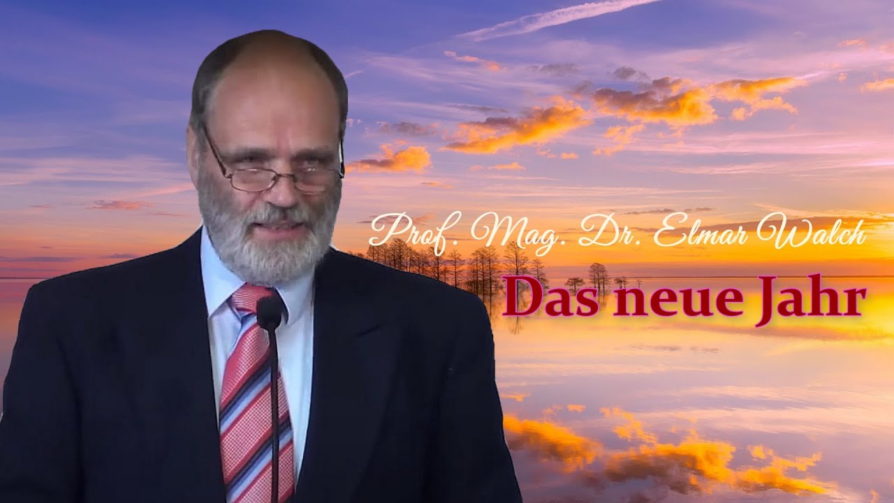Das neue Jahr | Prof. Mag. Dr. Elmar Walch