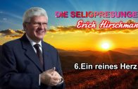 DIE SELIGPREISUNGEN – 6.Ein reines Herz | Pastor Erich Hirschmann