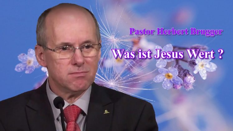 Was ist Jesus Wert ? | Pastor Herbert Brugger