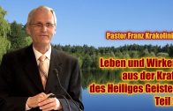 Leben und Wirken aus der Kraft des Heiliges Geistes – Teil 2 | Pastor Franz Krakolinig