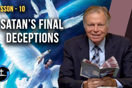 Drei Kosmische Botschaften – Lektion 10: Satans letzte Täuschungen | Pastor Mark Finley